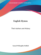 English Hymns: Their Authors and History