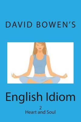 English Idiom: Speak From the Body - Beswetherick, Hugh (Editor), and Bowen, David