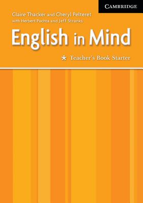 English in Mind Starter Teacher's Book - Thacker, Claire, and Pelteret, Cheryl, and Puchta, Herbert