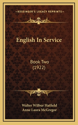 English in Service: Book Two (1922) - Hatfield, Walter Wilbur, and McGregor, Anne Laura