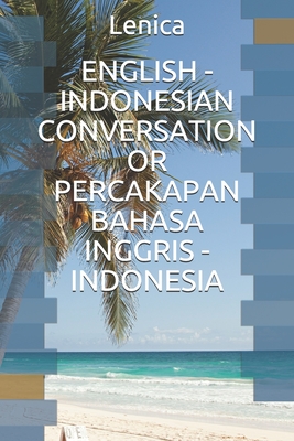 English - Indonesian Conversation or Percakapan Bahasa Inggris - Indonesia - Lenica