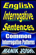 English Interrogative Sentences: Common Interrogative Patterns