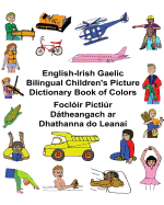 English-Irish Gaelic Bilingual Children's Picture Dictionary Book of Colors Focl?ir Pictir Dtheangach ar Dhathanna do Leana?