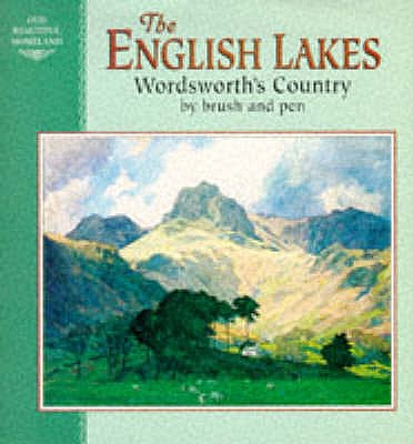 English Lakes: Wordsworth's Country by Brush and Pen - 