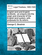 English land and English landlords: an enquiry into the origin and character of the English land system, with proposals for its reform.