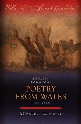 English-language Poetry from Wales 1789-1806 - Edwards, Elizabeth