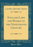 English Laws for Women in the Nineteenth Century (Classic Reprint)