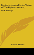 English Letters And Letter Writers Of The Eighteenth Century: Swift And Pope