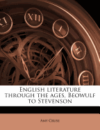 English Literature Through the Ages, Beowulf to Stevenson