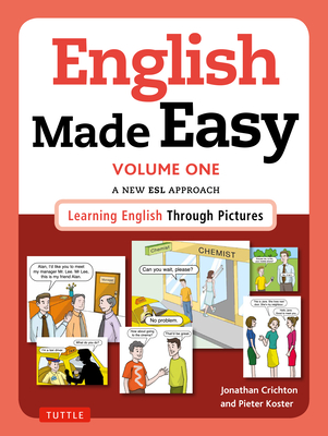 English Made Easy Volume One: British Edition: A New ESL Approach: Learning English Through Pictures - Crichton, Jonathan, Dr., and Koster, Pieter