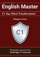 English Master C1 Key Word Transformation: 20 practice tests for the Cambridge C1 Advanced
