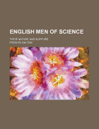 English Men of Science: Their Nature and Nurture