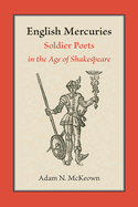 English Mercuries: Soldier Poets in the Age of Shakespeare