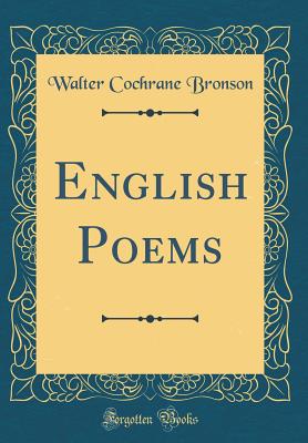 English Poems (Classic Reprint) - Bronson, Walter Cochrane