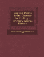 English Poems from Chaucer to Kipling - Primary Source Edition - Parrott, Thomas Marc, and Long, Augustus White