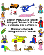 English-Portuguese (Brazil) Bilingual Children's Picture Dictionary Book of Colors Dicionrio Ilustrado Bil?ngue Infantil Colorido