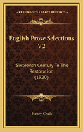 English Prose Selections V2: Sixteenth Century to the Restoration (1920)