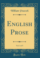 English Prose, Vol. 3 of 5 (Classic Reprint)