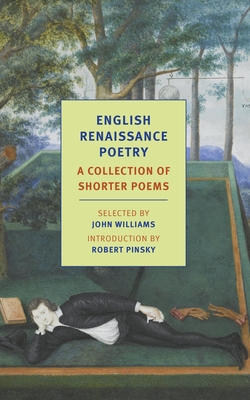 English Renaissance Poetry: A Collection of Shorter Poems from Skelton to Jonson - Williams, John (Editor), and Pinsky, Robert (Introduction by)