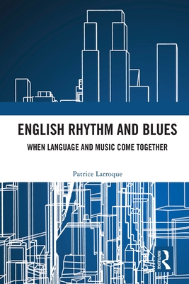 English Rhythm and Blues: Where Language and Music Come Together - Larroque, Patrice Paul