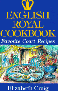 English Royal Cookbook: Favorite Court Recipes