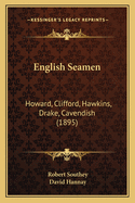 English Seamen: Howard, Clifford, Hawkins, Drake, Cavendish (1895)