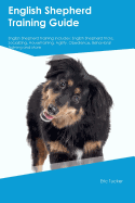 English Shepherd Training Guide English Shepherd Training Includes: English Shepherd Tricks, Socializing, Housetraining, Agility, Obedience, Behavioral Training and More