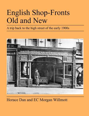 English Shop-Fronts Old and New - Dan, Horace, and Morgan Willmott, E C