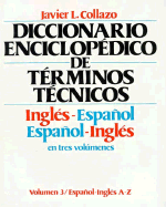 English-Spanish, Spanish-English Encyclopedic Dictionary of Technical Terms - Collazo, Javier L, and Collazo