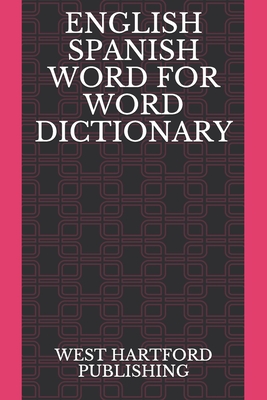 English Spanish Word for Word Dictionary: West Hartford Publishing - Publishing, West Hartford
