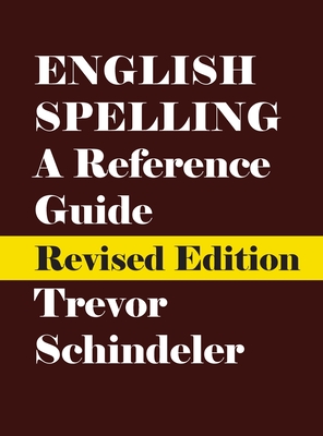 English Spelling: A Reference Guide - Schindeler, Trevor