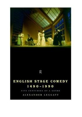 English Stage Comedy 1490-1990 - Leggatt, Alexander (Editor)