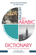 English to Arabic Dictionary with English Phonetics: One-to-One Dictionary for New Learners