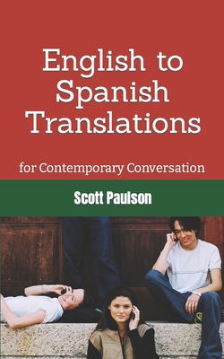 English to Spanish Translations for Contemporary Conversation - Paulson, Scott