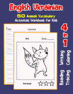 English Ukrainian 50 Animals Vocabulary Activities Workbook for Kids: 4 in 1 reading writing tracing and coloring worksheets