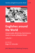 Englishes Around the World: Studies in Honour of Manfred Gorlach. Volume 1: General Studies, British Isles, North America