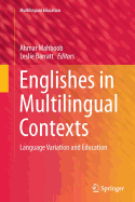 Englishes in Multilingual Contexts: Language Variation and Education