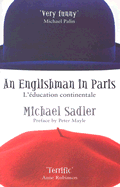 Englishman in Paris: L'Eeducation Continentale - Sadler, Michael, Sir, and Mayle, Peter (Preface by)
