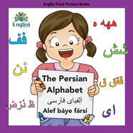 Englisi Farsi Persian Books The Persian Alphabet Alef Bye Frs?: In Persian, English & Finglisi: The Persian Alphabet Alef Bye Frs?