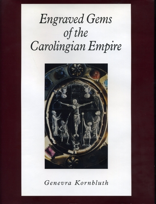 Engraved Gems of the Carolingian Empire - Kornbluth, Genevra