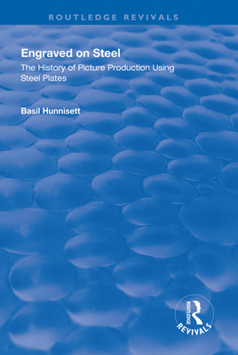 Engraved on Steel: History of Picture Production Using Steel Plates - Hunnisett, Basil