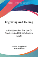 Engraving And Etching: A Handbook For The Use Of Students And Print Collectors (1906)
