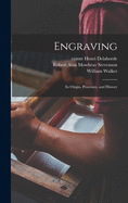 Engraving: Its Origin, Processes, and History