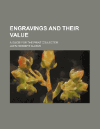 Engravings and Their Value: A Guide for the Print Collector