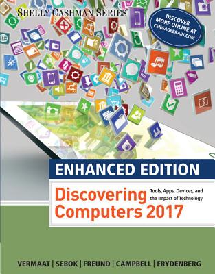 Enhanced Discovering Computers (C)2017, Loose-Leaf Version - Vermaat, Misty, and Sebok, Susan, and Freund, Steven