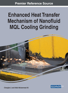 Enhanced Heat Transfer Mechanism of Nanofluid MQL Cooling Grinding: Emerging Research and Opportunities