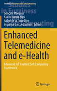 Enhanced Telemedicine and E-Health: Advanced Iot Enabled Soft Computing Framework