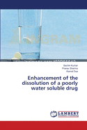 Enhancement of the dissolution of a poorly water soluble drug
