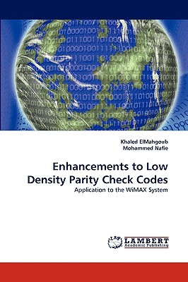 Enhancements to Low Density Parity Check Codes - Elmahgoub, Khaled, and Nafie, Mohammed