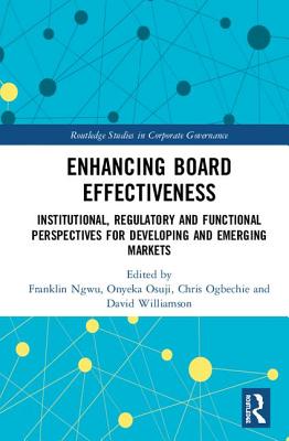 Enhancing Board Effectiveness: Institutional, Regulatory and Functional Perspectives for Developing and Emerging Markets - Bigoni, Michele (Editor), and Funnell, Warwick (Editor)